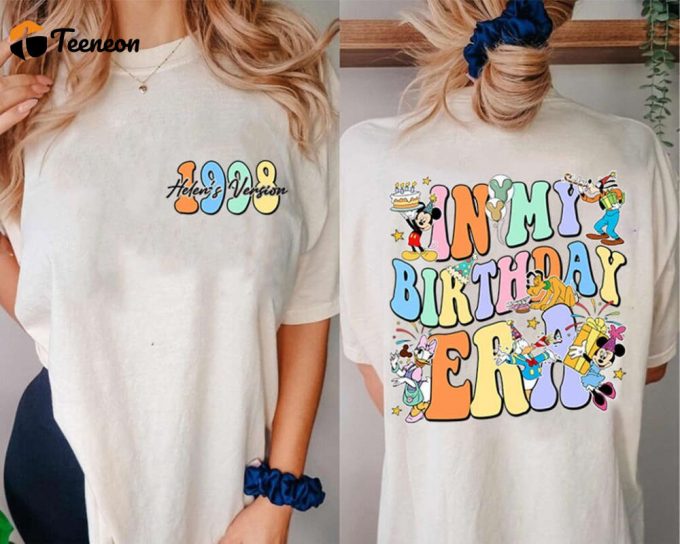 Two-Sided Personalized Mickey And Friends In My Birthday Era Shirt | Custom Name &Amp;Amp; Year Birthday'S Verson Shirt | Mickey And Friends Tshirts 1