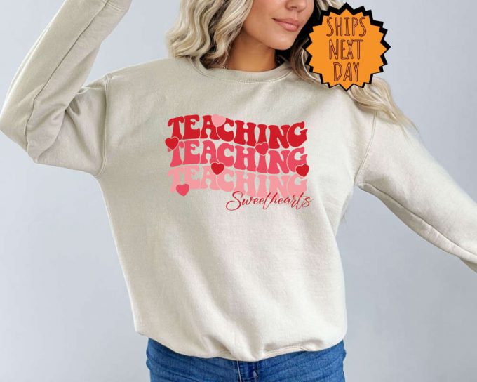 Valentines Teacher Sweatshirt, Valentines Day Teacher Hoodie, Valentines Teacher Gift Shirt, Valentine Teacher Shirt, Teaching Sweethearts 3