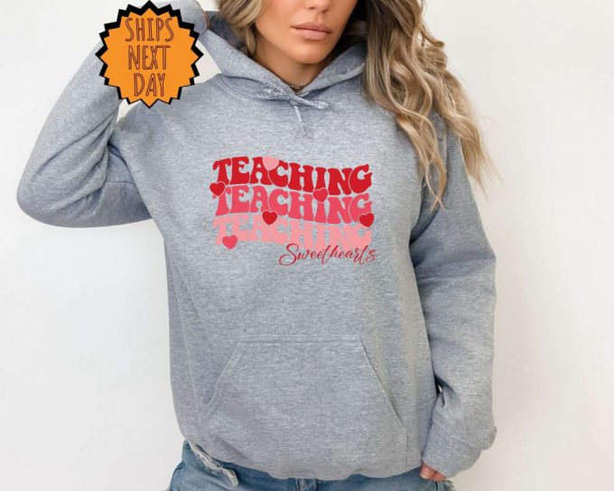 Valentines Teacher Sweatshirt, Valentines Day Teacher Hoodie, Valentines Teacher Gift Shirt, Valentine Teacher Shirt, Teaching Sweethearts 4