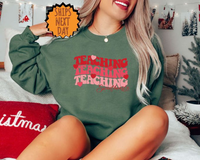 Valentines Teacher Sweatshirt, Valentines Day Teacher Hoodie, Valentines Teacher Gift Shirt, Valentine Teacher Shirt, Teaching Sweethearts 5