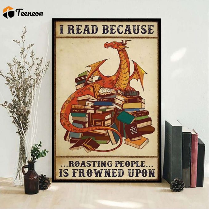 Vintage Dragon I Read Because Roasting People Is Frowned Upon Poster For Home Decor Gift For Home Decor Gift 1