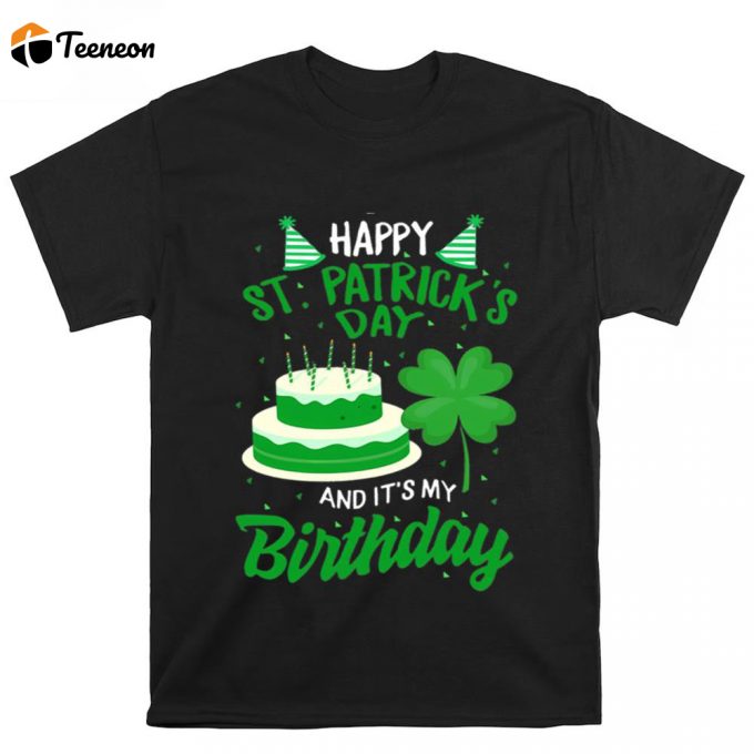 Vintage Happy St Patrick’s Day And It’s My Birthday T Shirt 1