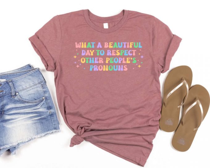 What A Beautiful Day To Respect Other People'S Pronouns Shirt,Gay Rights T-Shirt,Human Rights Shirt,Equality T-Shirt,Lgbtq+ Shirts,Pride Tee 3