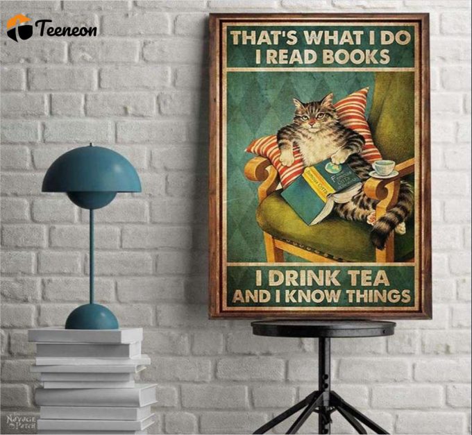 What I Do I Read Books I Drink Tea And I Know Things Cat Smoke Book Lovers Cat Reading Poster For Home Decor Gift For Home Decor Gift 1