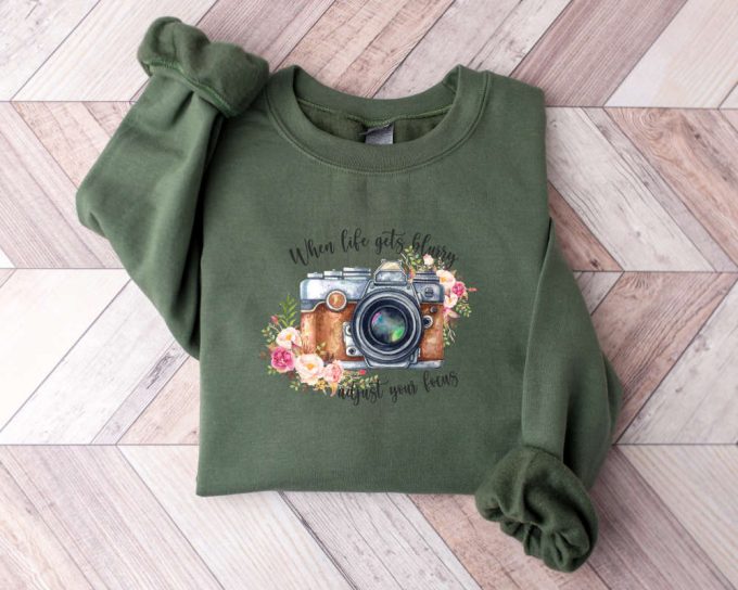 When Life Gets Blurry Adjust Your Focus Sweatshirt,Inspirational Sweater For Women,Photographer Birthday Gift For Her,Retro Inspirational 3