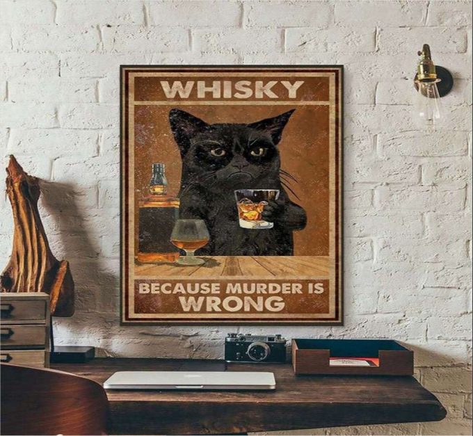 Whiskey Because Murder Is Wrong Poster For Home Decor Gift For Home Decor Gift 2