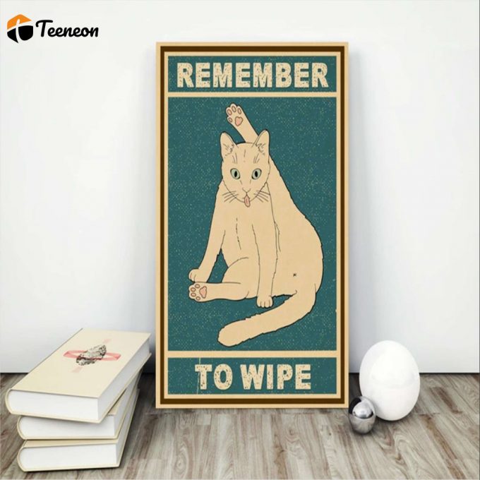 White Cat Remember To Wipe Cat Cat Lover Poster For Home Decor Gift For Home Decor Gift 1