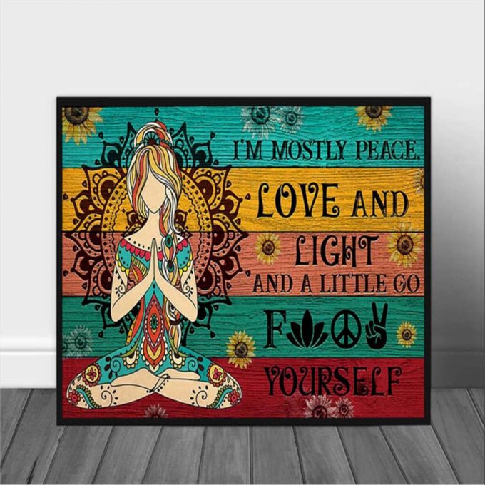 Yoga Girl I’m Mostly Peace Love And Light And A Little Go Fuck Yourself Poster For Home Decor Gift For Home Decor Gift 2