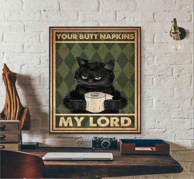 Your Butt Napkins My Lord Black Cat Lover Poster For Home Decor Gift For Home Decor Gift 2