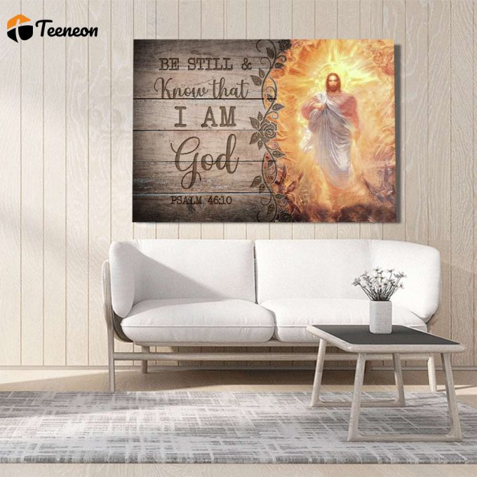 Be Still And Know That I Am God Poster For Home Decor Gift For Home Decor Gift 1