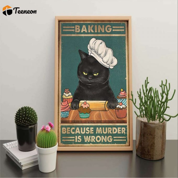 Black Cat Baking Baking Because Murder Is Wrong Poster For Home Decor Gift For Home Decor Gift