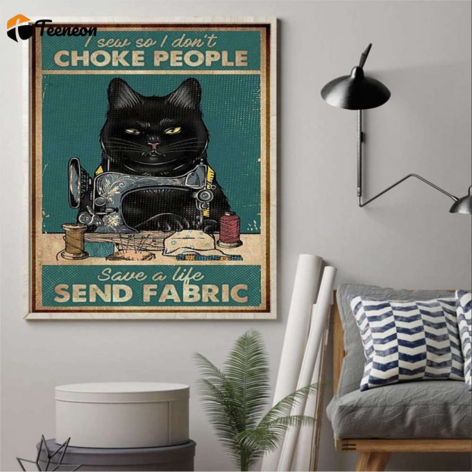 Black Cat Sewing I Sew So I Don’t Choke People Save A Life Send Fabric Poster For Home Decor Gift For Home Decor Gift 1