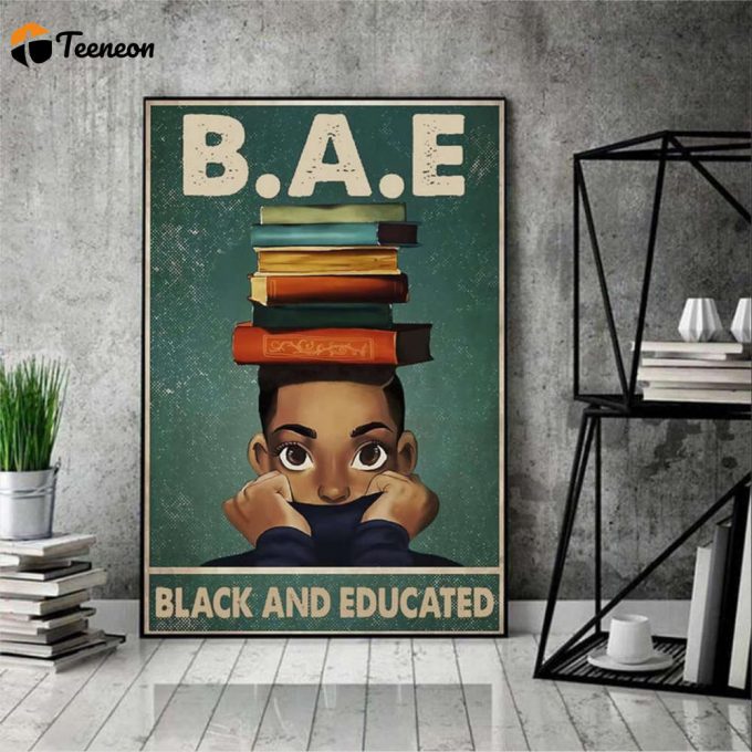 Black Girl Reading Books African American Girl Bae Black And Educated Poster For Home Decor Gift For Home Decor Gift 1