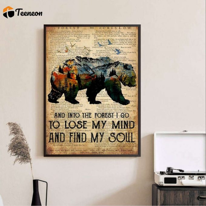 Camping Lover Bear Into The Forest I Go To Lose My Mind And Find My Soul Poster For Home Decor Gift For Home Decor Gift 1