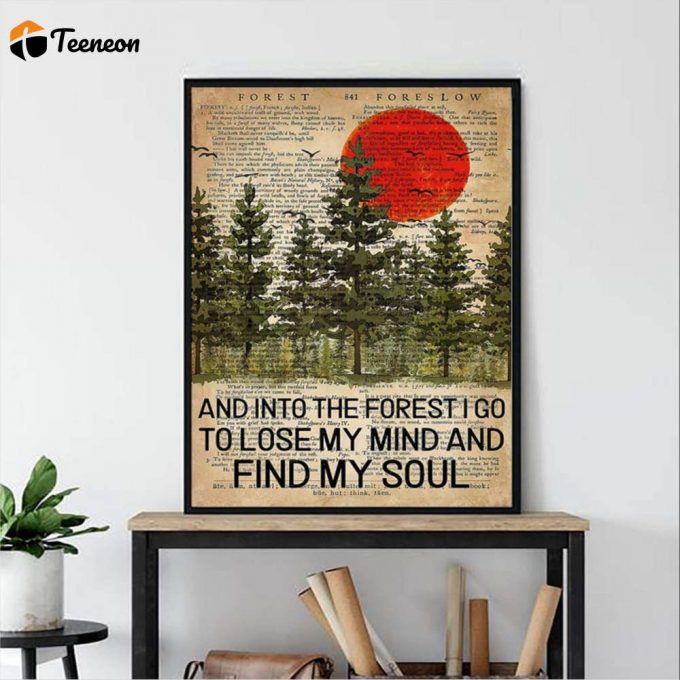 Camping Lovers Gift Into The Forest I Go To Lose My Mind And Find My Soul Natural Forest Poster For Home Decor Gift For Home Decor Gift 1