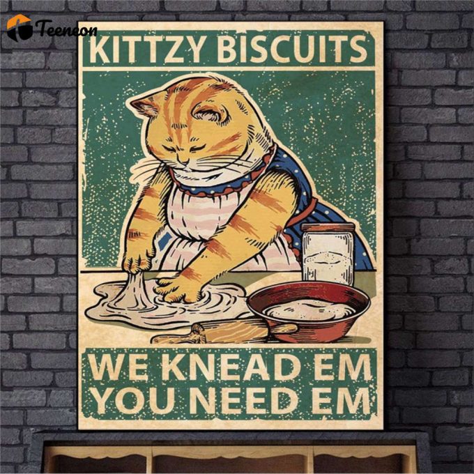 Cat Baking Kitty Biscuits We Knead Em You Need Em Poster For Home Decor Gift For Home Decor Gift 1