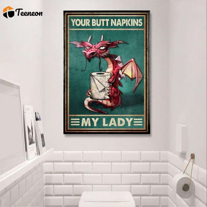 Dragon Napkins Your Butt Napkins My Lady Poster For Home Decor Gift For Home Decor Gift 1