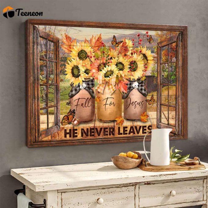 Fall For Jesus He Never Leaves Sunflowers Poster For Home Decor Gift For Home Decor Gift 1