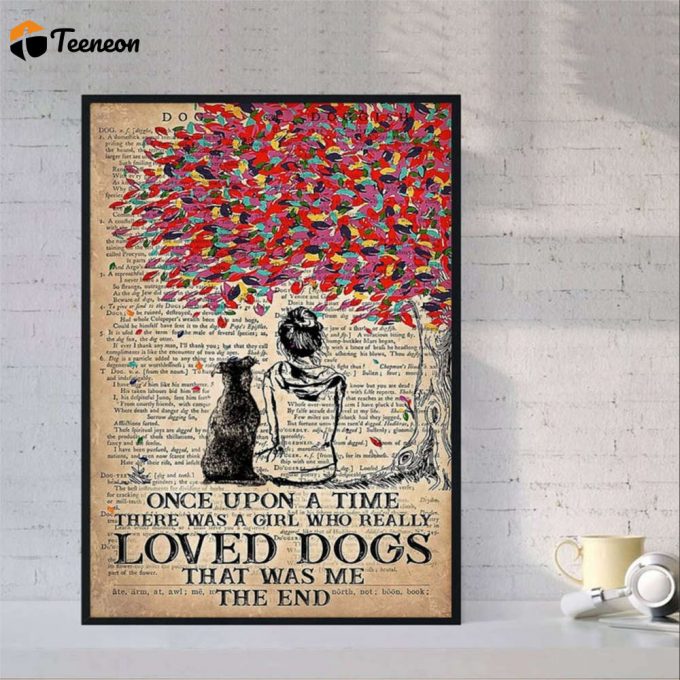 Girl And Dog Once Upon A Time There Were A Girl Who Really Love Dogs Poster For Home Decor Gift For Home Decor Gift 1