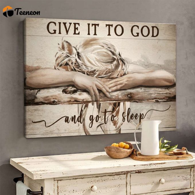 Give It To God And Go To Sleep Poster For Home Decor Gift For Home Decor Gift 1