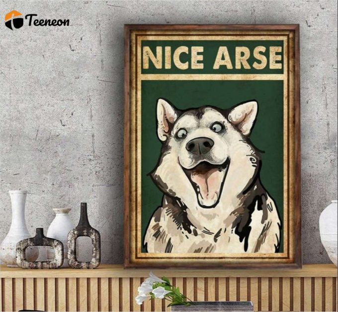 Husky Dog Nice Arse Poster For Home Decor Gift For Home Decor Gift 1