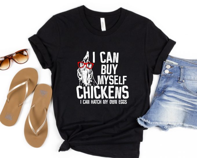 I Can Buy Myself Chickens Country Shirt,Chicken Glasses Farm Life Shirt,Crazy Chicken Lady Shirt,Funny Chicken Lover Shirt,Chicken Mom Shirt 3