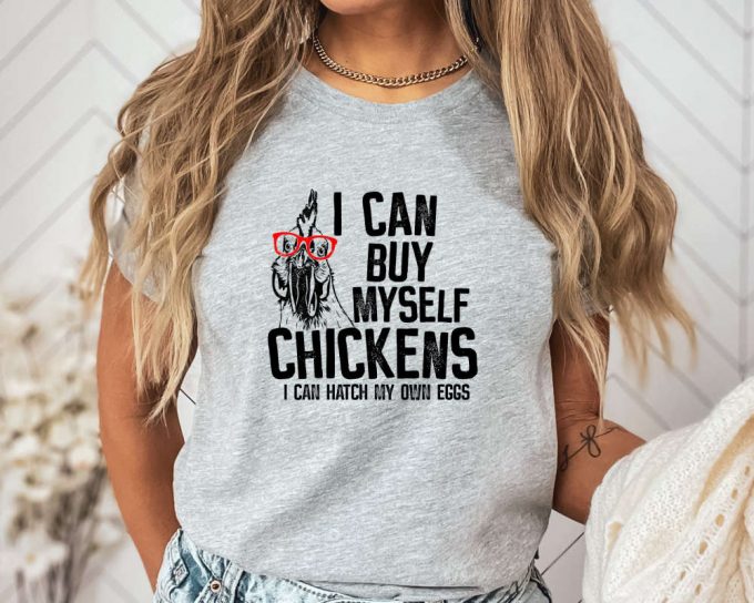 I Can Buy Myself Chickens Country Shirt,Chicken Glasses Farm Life Shirt,Crazy Chicken Lady Shirt,Funny Chicken Lover Shirt,Chicken Mom Shirt 4