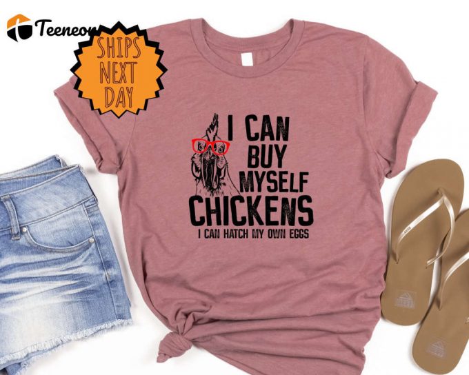 I Can Buy Myself Chickens Country Shirt,Chicken Glasses Farm Life Shirt,Crazy Chicken Lady Shirt,Funny Chicken Lover Shirt,Chicken Mom Shirt 1