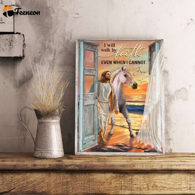 I Will Walk By Faith Even Then I Cannot See Jesus And Horse On Beach Poster For Home Decor Gift For Home Decor Gift 1