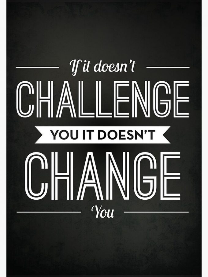 If It Doesn'T Challenge You It Doesn'T Change You Premium Matte Vertical Poster For Home Decor Gift 2