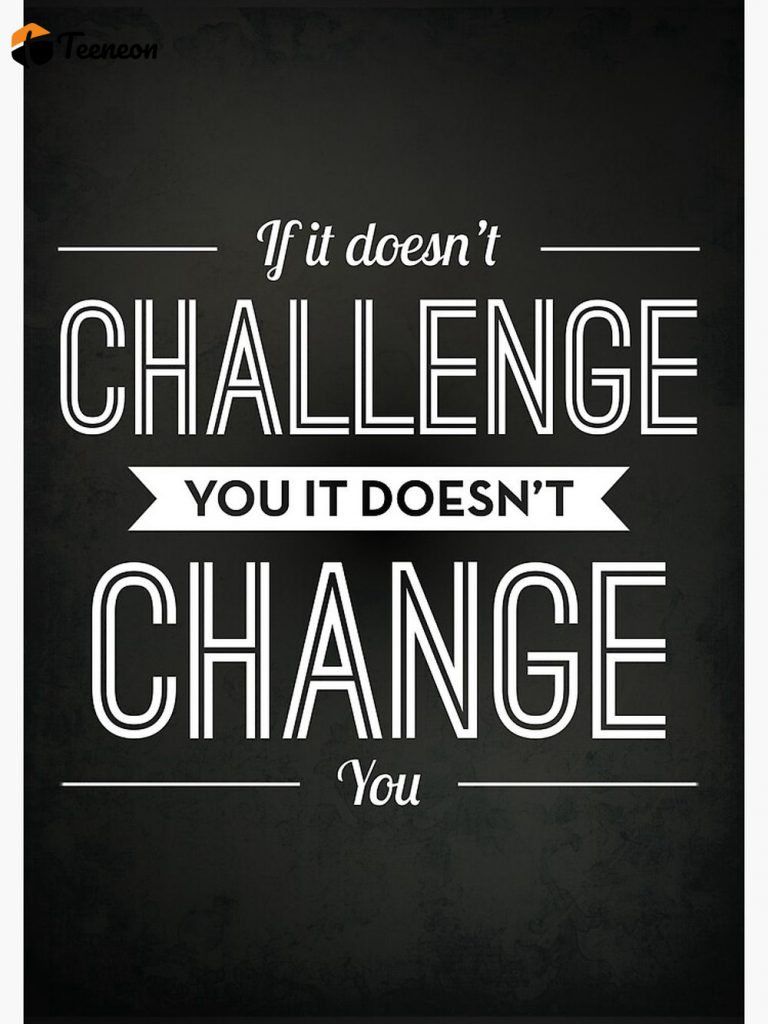 If It Doesn'T Challenge You It Doesn'T Change You Premium Matte Vertical Poster For Home Decor Gift 3