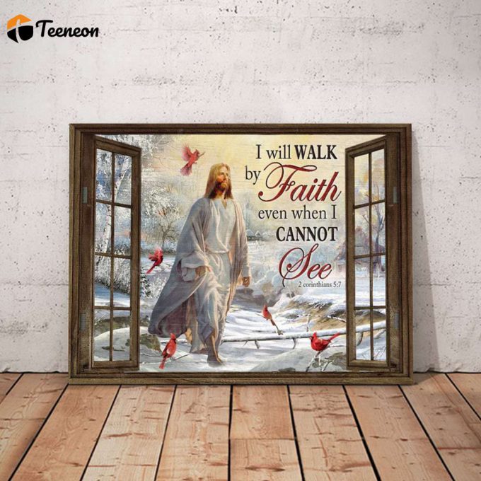 Jesus I Will Walk By Faith Even When I Cannet See 2 Cornthians 5 7 Poster For Home Decor Gift For Home Decor Gift 1