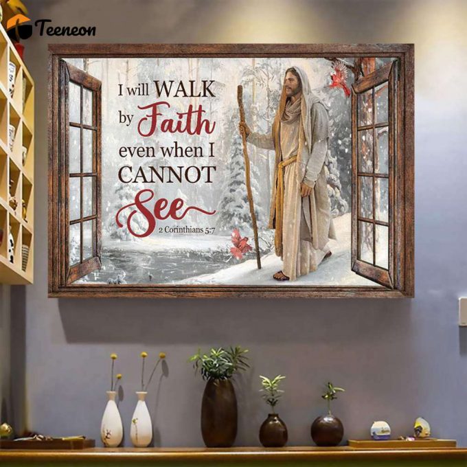 Jesus I Will Walk By Faith Even When I Cannet See Poster For Home Decor Gift For Home Decor Gift 1