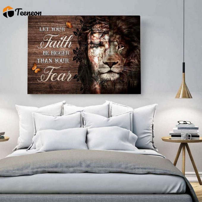 Let Your Faith Be Bigger Than Your Fear Poster For Home Decor Gift For Home Decor Gift 1