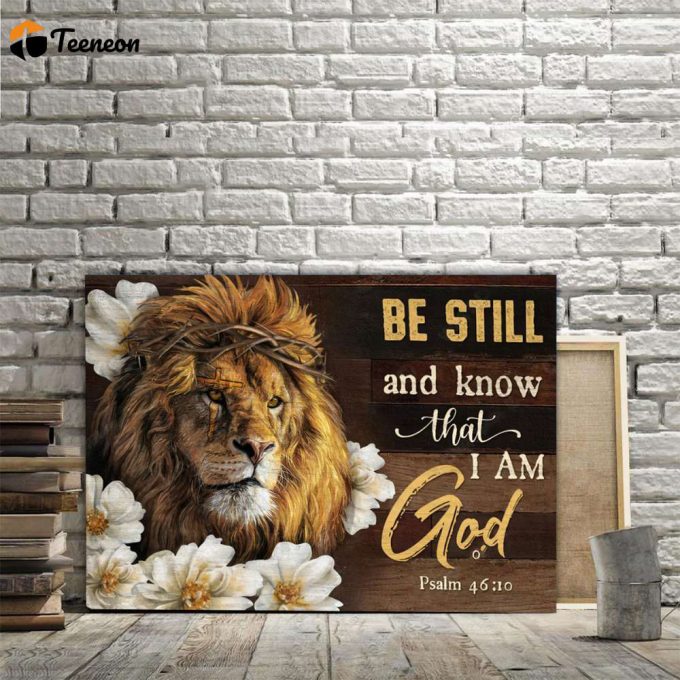 Lion Crown Of Thorns Be Still And Know That I Am God Poster For Home Decor Gift For Home Decor Gift