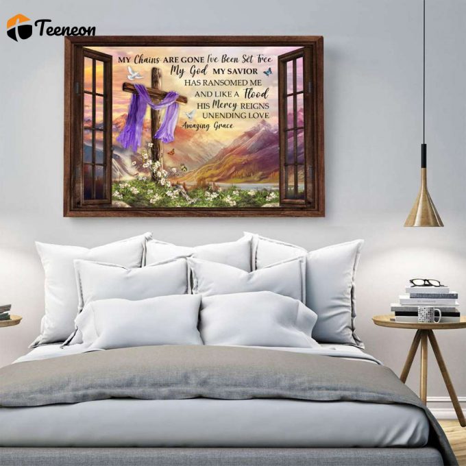 My Chains Are Gone Amazing Grace Poster For Home Decor Gift For Home Decor Gift 1