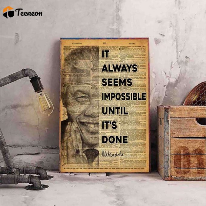 Nelson Mandela It Always Seems Impossible Until It’s Done Poster For Home Decor Gift For Home Decor Gift 1