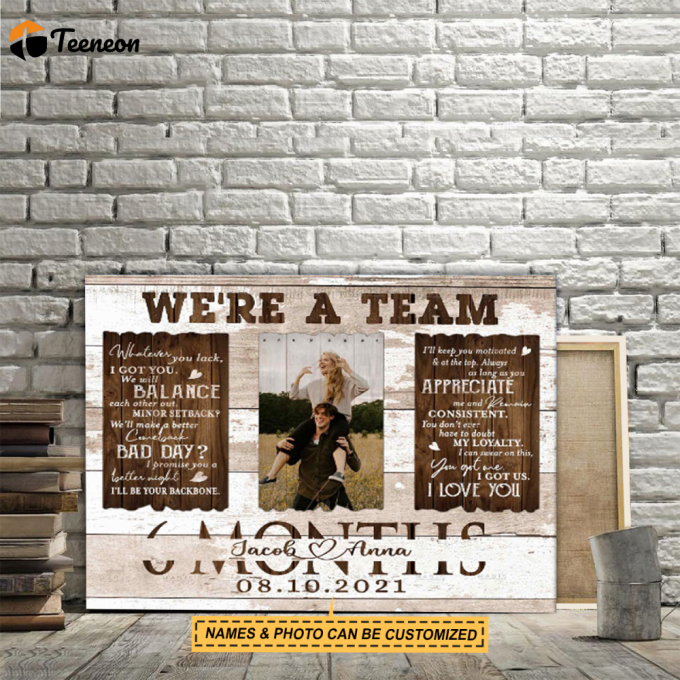 Personlized We Are A Team 6 Months Poster For Home Decor Gift For Home Decor Gift 1