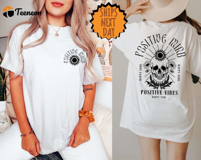 Positive Mind T-Shirt, Front And Back Quote Shirts, Women'S Retro Shirts, Gift For Her,Skull Gift Shirt,Funny Gift Shirt,Inspirational Shirt 1