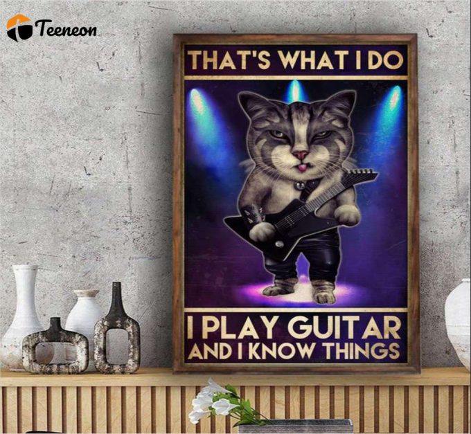 That’s What I Do I Play Guitar Poster For Home Decor Gift For Home Decor Gift 1