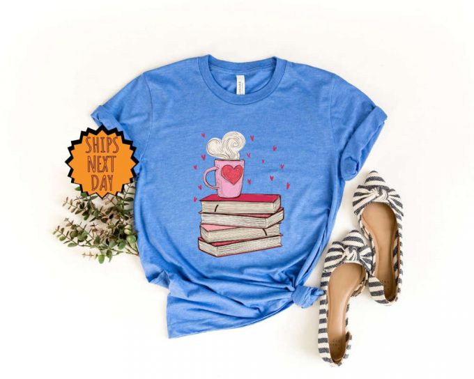 Valentines Day Book And Coffee Shirt ,Valentine Gift For Book Lover Shirt, Gift For Teacher, Bookish Shirt, Valentine Book Lover Gift Shirt 2