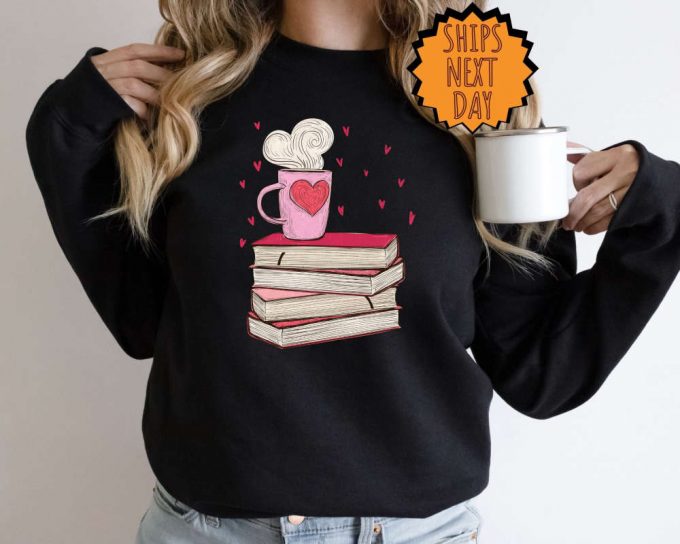 Valentines Day Book And Coffee Sweatshirt ,Valentine Gift For Book Lover Hoodie, Gift For Teacher, Bookish Shirt, Book Lover Gift Sweatshirt 6