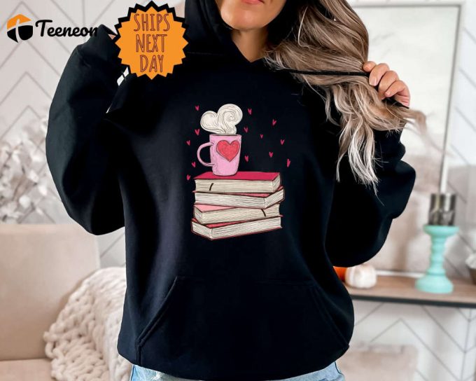 Valentines Day Book And Coffee Sweatshirt ,Valentine Gift For Book Lover Hoodie, Gift For Teacher, Bookish Shirt, Book Lover Gift Sweatshirt 1