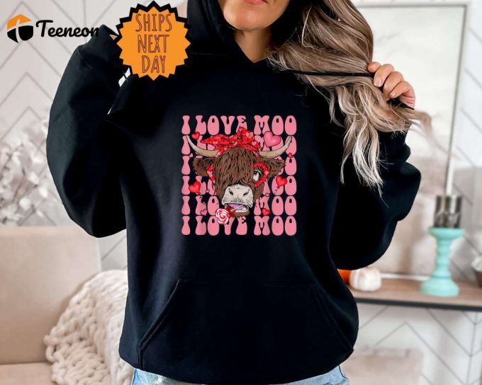 Valentines Day Highland Sweatshirt Cow, Valentine'S Day Cow Hoodie, Moo Cow Shirt, Valentine Shirt ,Cow Lover Sweatshirt, Cute Valentine Day 1