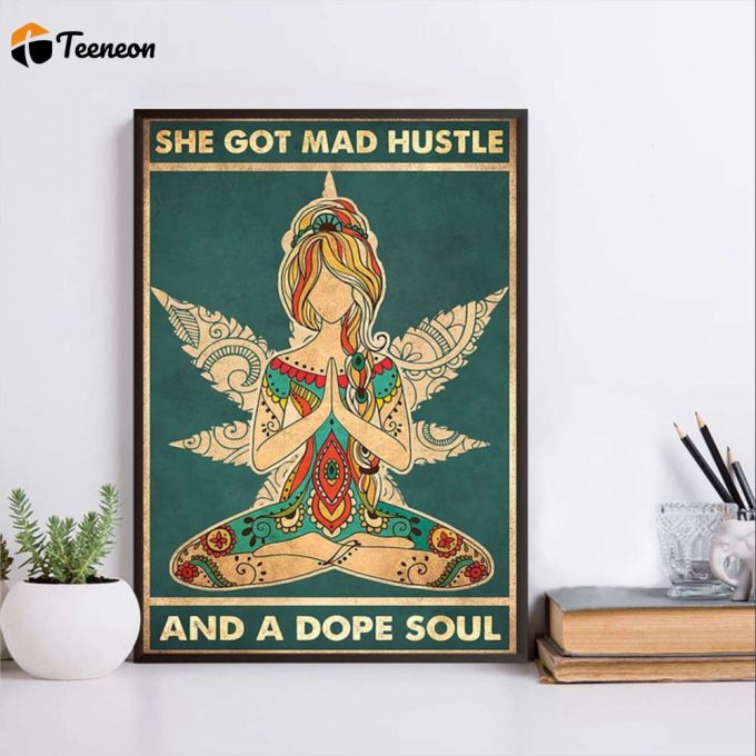 Yoga Girl She Got Mad Hustle And A Dope Soul Poster For Home Decor Gift For Home Decor Gift 1