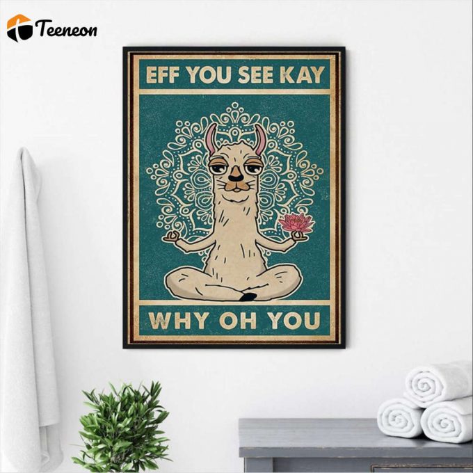 Yoga Llama Eff You See Key Why Oh You Poster For Home Decor Gift For Home Decor Gift 1