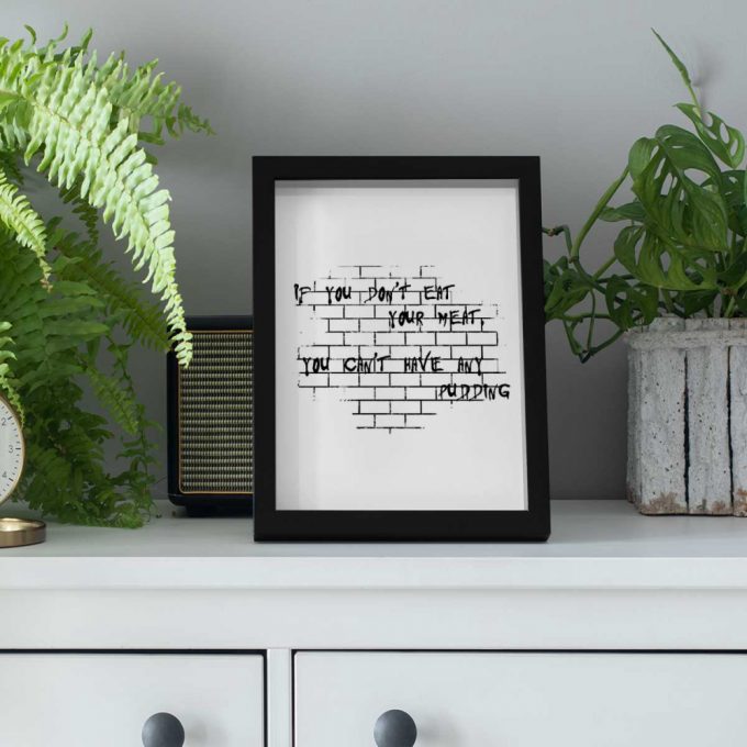 Pink Floyd Poster For Home Decor Gift For Home Decor Gift – If You Dont Eat Your Meat You Cant Have Any Pudding 3