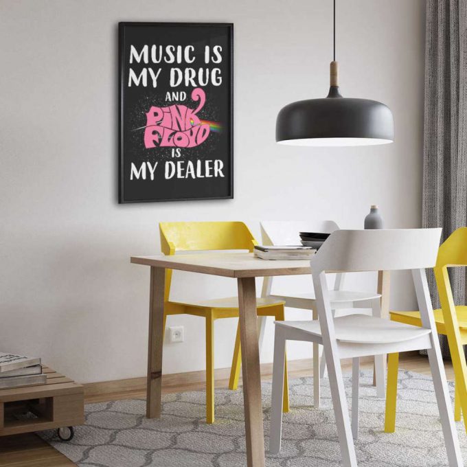 Pink Floyd Poster For Home Decor Gift For Home Decor Gift – Music Is My Drug And Pinkfloyd Is My Dealer 4