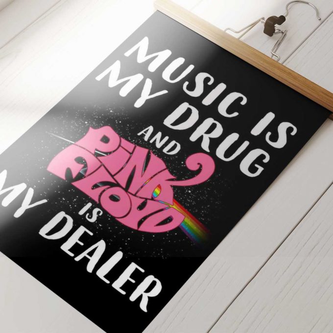 Pink Floyd Poster For Home Decor Gift For Home Decor Gift – Music Is My Drug And Pinkfloyd Is My Dealer 5