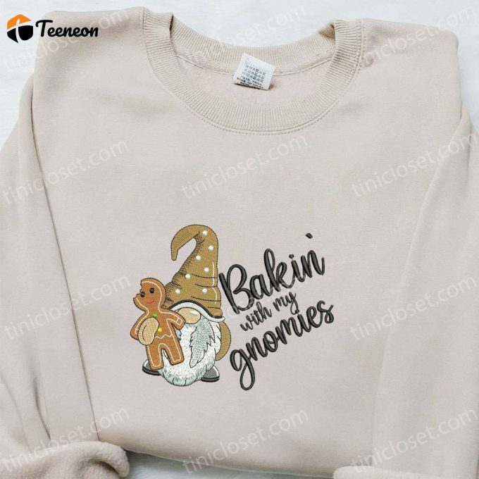 Baking With My Gnomies Gingerbread Embroidered Shirt &Amp;Amp; Hoodie: B Gift For Men Women Christmas Gift For Family 1